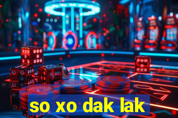 so xo dak lak