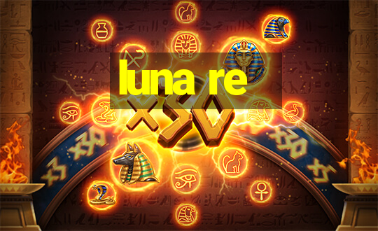 luna re