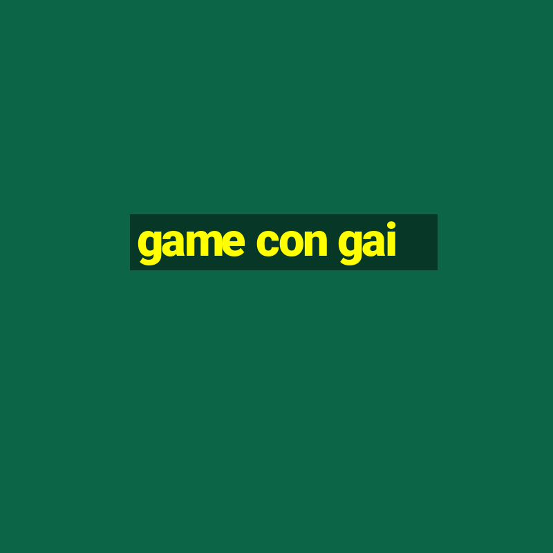 game con gai