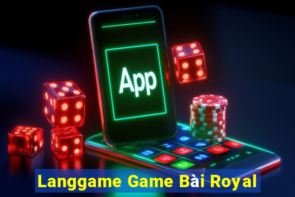 Langgame Game Bài Royal