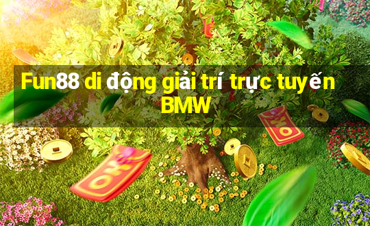 Fun88 di động giải trí trực tuyến BMW