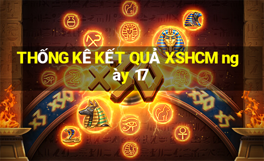 THỐNG KÊ KẾT QUẢ XSHCM ngày 17