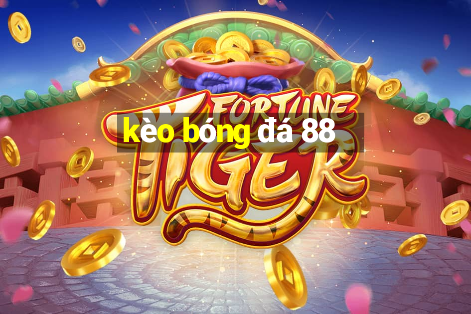 kèo bóng đá 88