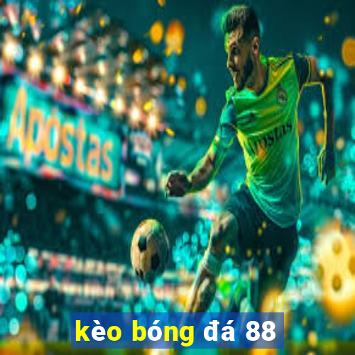 kèo bóng đá 88