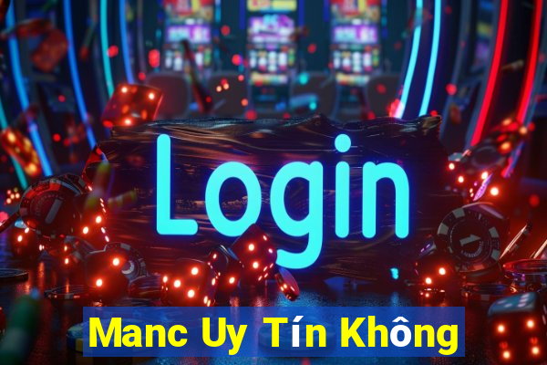 Manc Uy Tín Không