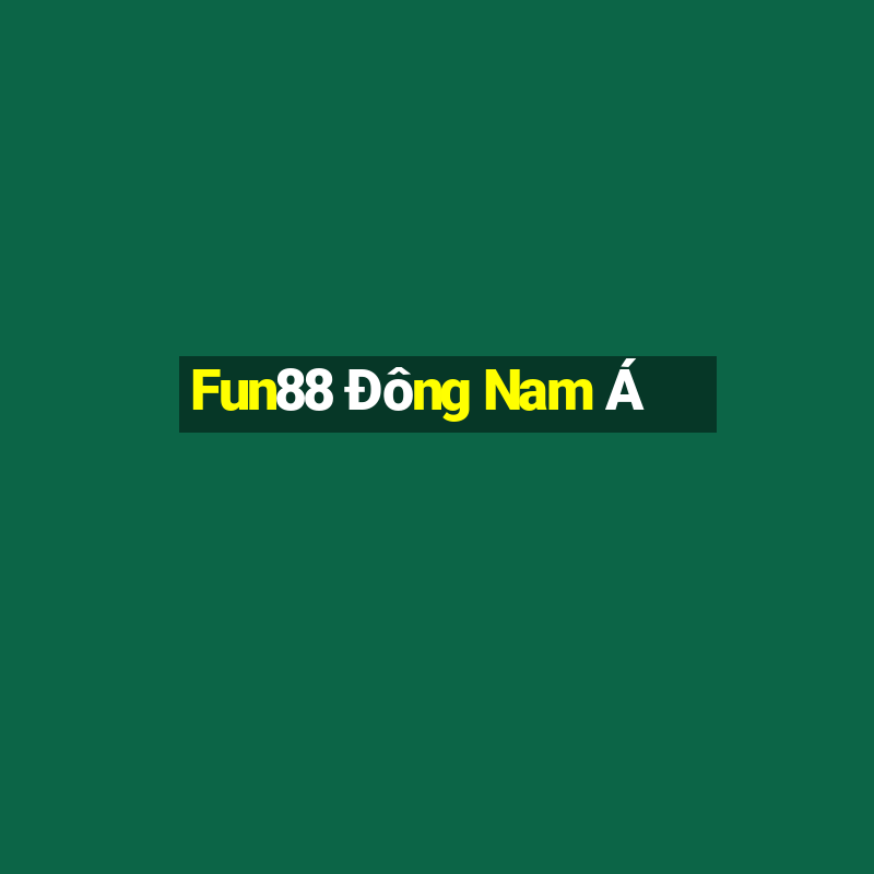 Fun88 Đông Nam Á