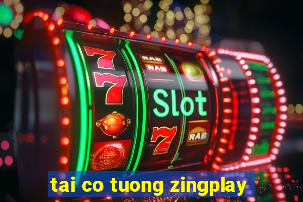 tai co tuong zingplay