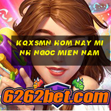 kqxsmn hom nay minh ngoc mien nam