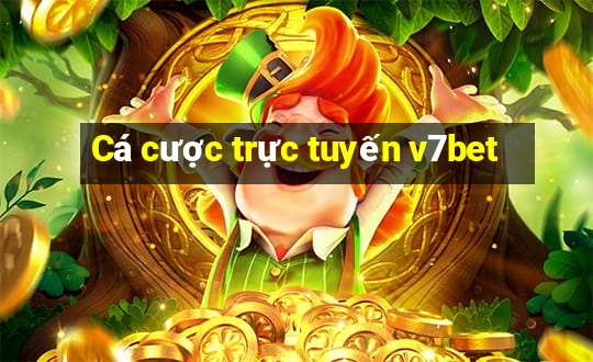 Cá cược trực tuyến v7bet