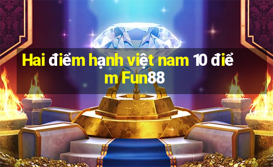 Hai điểm hạnh việt nam 10 điểm Fun88