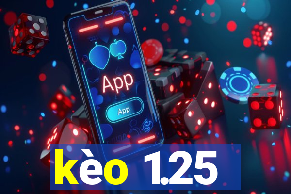 kèo 1.25