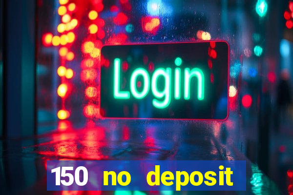 150 no deposit bonus casino