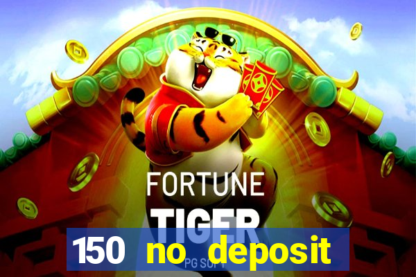 150 no deposit bonus casino