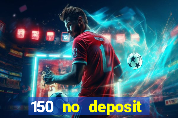 150 no deposit bonus casino