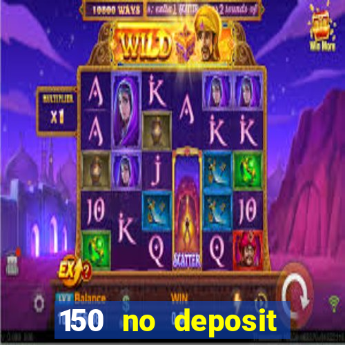 150 no deposit bonus casino