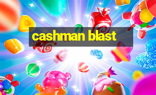 cashman blast