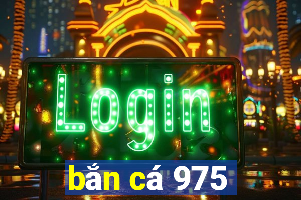 bắn cá 975