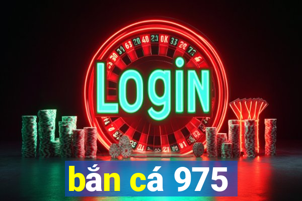 bắn cá 975