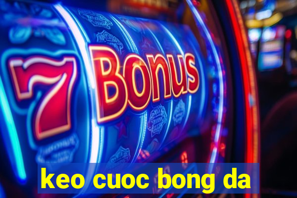 keo cuoc bong da