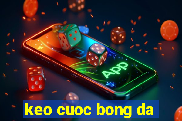 keo cuoc bong da