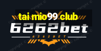 tai mio99 club