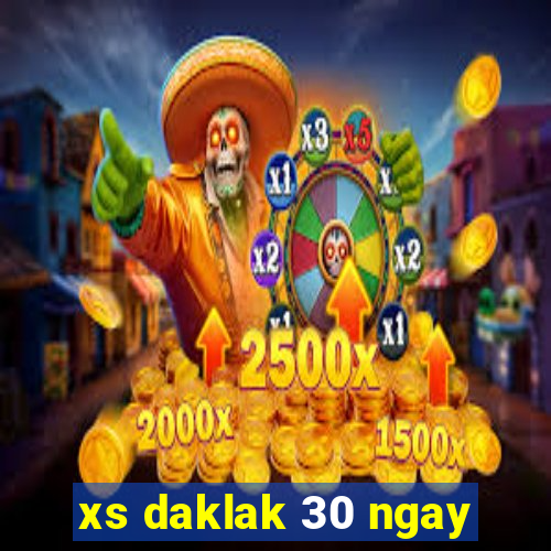 xs daklak 30 ngay