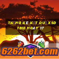 THỐNG KÊ KẾT QUẢ XSDTMB ngày 17