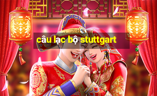 câu lạc bộ stuttgart