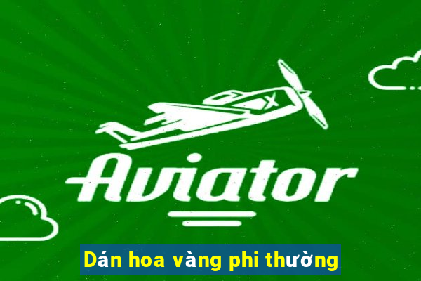 Dán hoa vàng phi thường