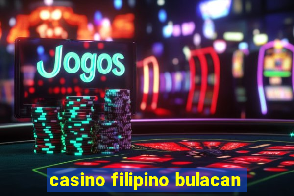 casino filipino bulacan