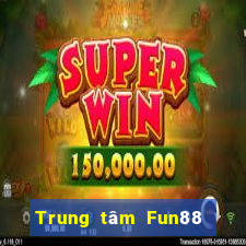 Trung tâm Fun88 giải trí