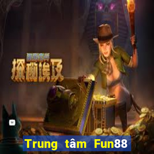 Trung tâm Fun88 giải trí