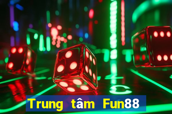 Trung tâm Fun88 giải trí