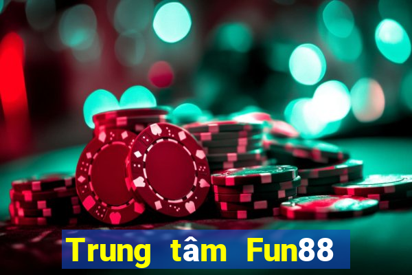 Trung tâm Fun88 giải trí