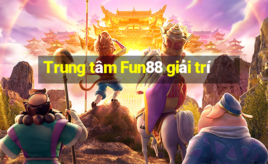 Trung tâm Fun88 giải trí