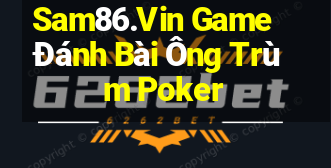 Sam86.Vin Game Đánh Bài Ông Trùm Poker