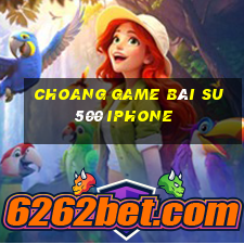 Choang Game Bài Su500 Iphone