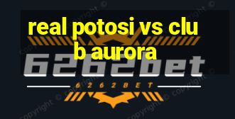 real potosi vs club aurora