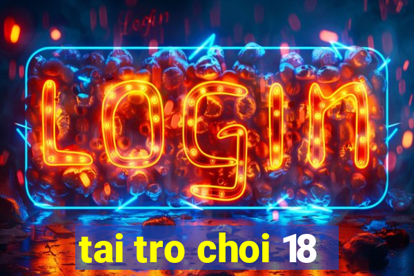 tai tro choi 18