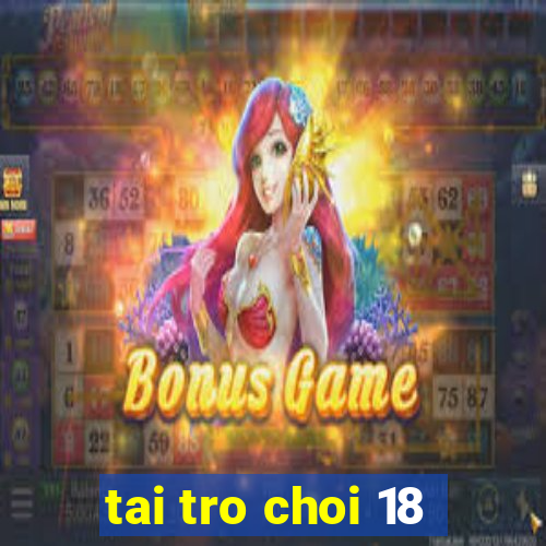 tai tro choi 18