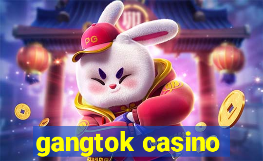 gangtok casino