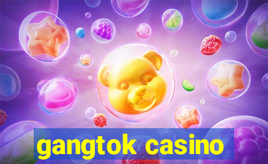 gangtok casino