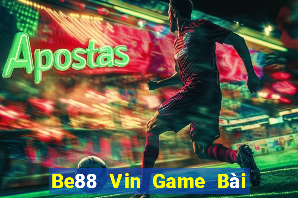 Be88 Vin Game Bài Online Uy Tín