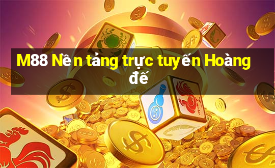 M88 Nền tảng trực tuyến Hoàng đế