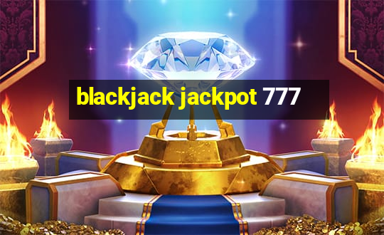 blackjack jackpot 777