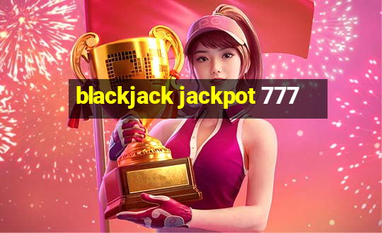 blackjack jackpot 777