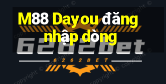 M88 Dayou đăng nhập dòng