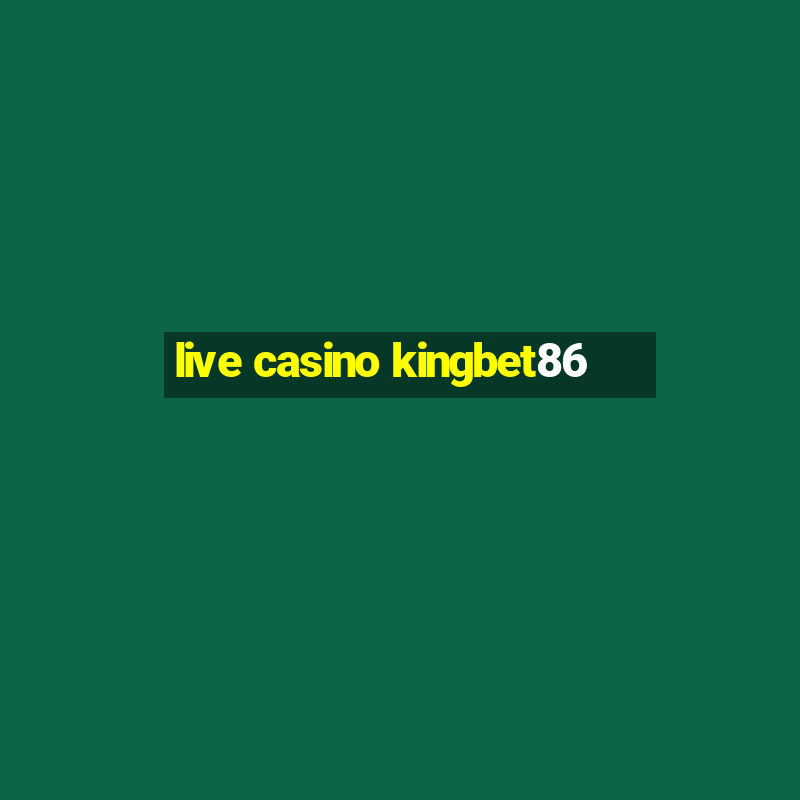 live casino kingbet86