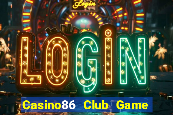 Casino86 Club Game Bài Binh 9 Cây