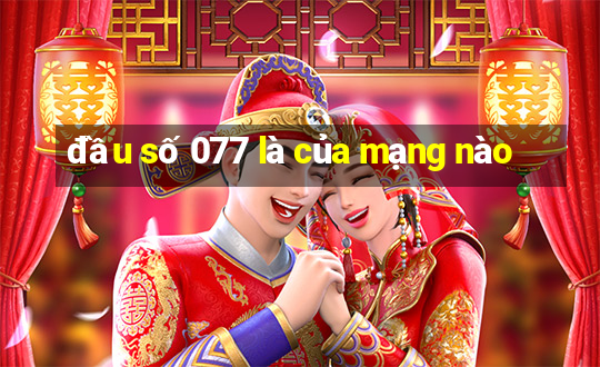 đầu số 077 là của mạng nào